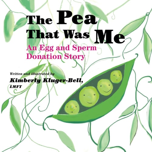 The Pea That Was Me An Egg and Sperm Donation Story
