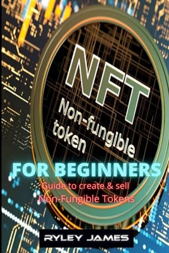 NFT For Beginners Guide to Create and Sell Non-fungible Tokens
