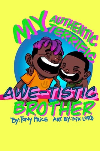 My Authentic, Terrific, Awe-tistic Brother