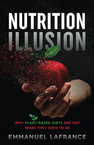 Nutrition Illusion Why Plant-Based Diets Are Not What They Seem to Be