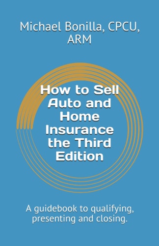 How to Sell Auto and Home Insurance the Third Edition A Guidebook to Qualifying, Presenting and Closing.