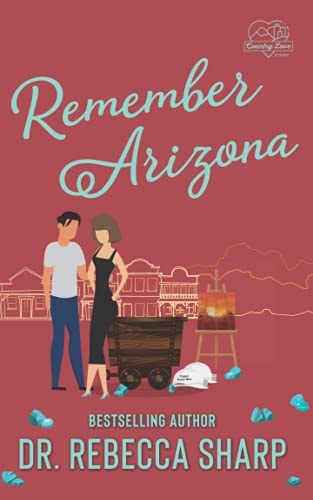 Remember Arizona A Second Chance Romance
