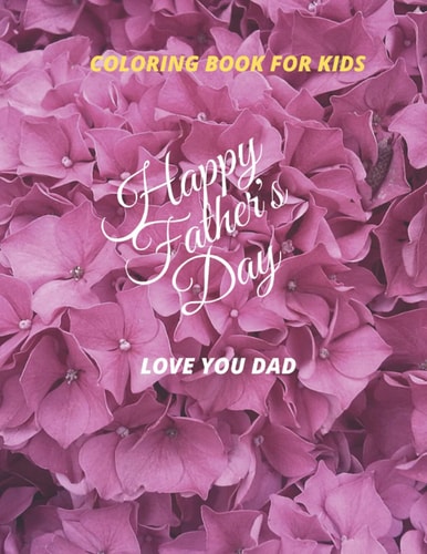 Coloring Book for Kids Happy Father 's Day Love You Dad Father 's Day Gift for Son & Doughter.