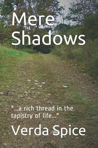 Mere Shadows ...a Rich Thread in the Tapistry of Life...
