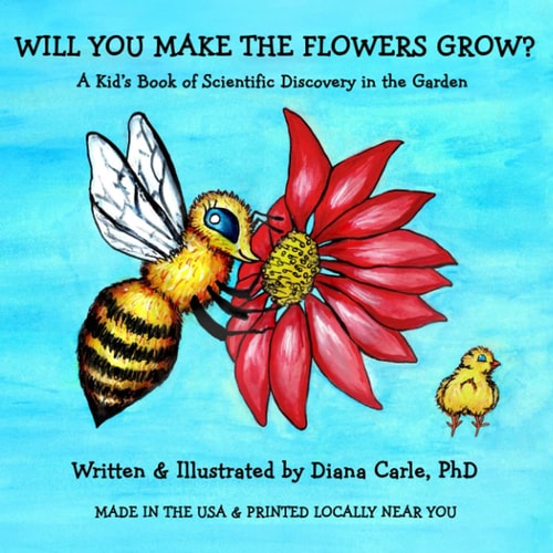 Will You Make the Flowers Grow? A Kid's Book of Science Discovery in the Garden