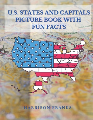 U.S. States and Capitals Picture Book with Fun Facts