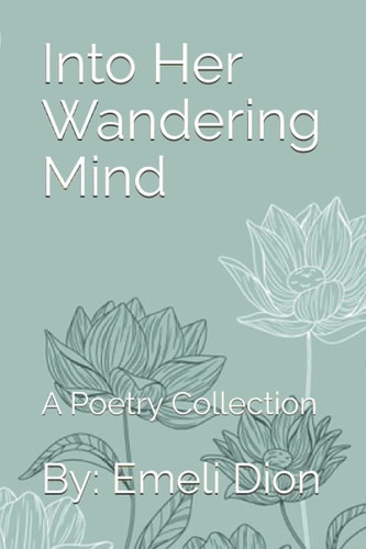 Into Her Wandering Mind A Poetry Collection