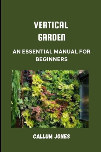 Vertical Garden An Essential Manual for Beginners
