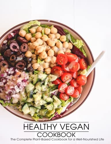 Healthy Vegan Cookbook The Complete Plant-Based Cookbook for a Well-Nourished Life