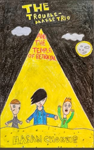 The Troublemaker Trio And the Temple of Betrayal