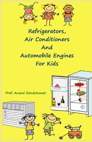 REFRIGERATORS, AIR CONDITIONERS AND AUTOMOBILE ENGINES FOR KIDS.
