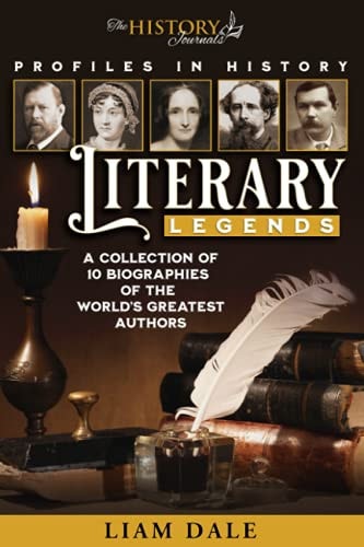 Literary Legends A Collection of 10 Biographies of the World's Greatest Authors