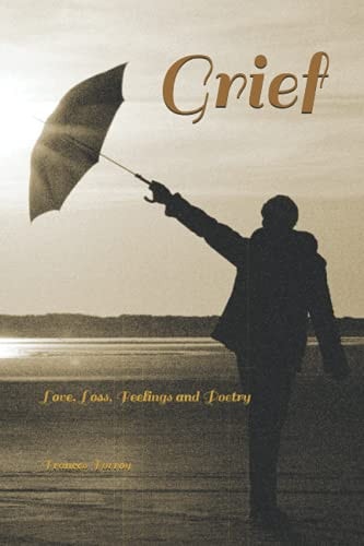 Grief Love, Loss, Feelings and Poetry