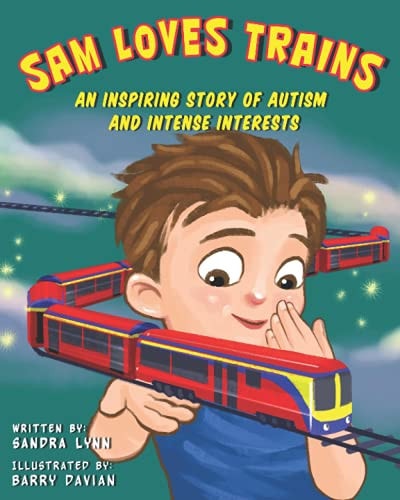Sam Loves Trains An Inspiring Story of Autism and Intense Interests