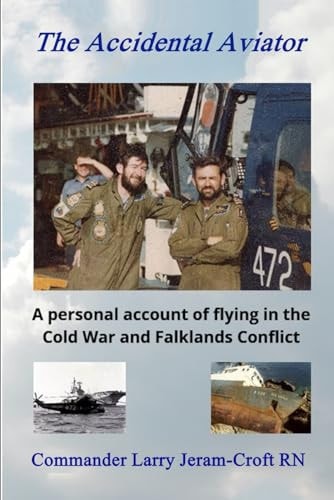 The Accidental Aviator A Personal Account of Flying During the Cold War and Falklands Conflict