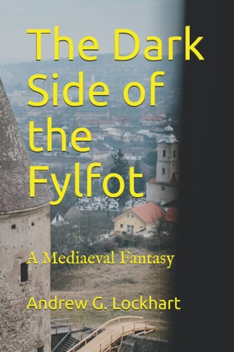The Dark Side of the Fylfot A Mediaeval Fantasy