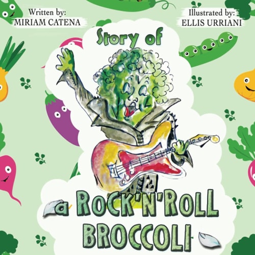 Story Of A Rock'n'Roll Broccoli A Funny Read Aloud Picture Book For Preschoolers, Toddlers, Kids Ages 3-6