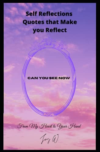 Self Reflections Quotes that Make You Reflect From My Heart to Your Hand