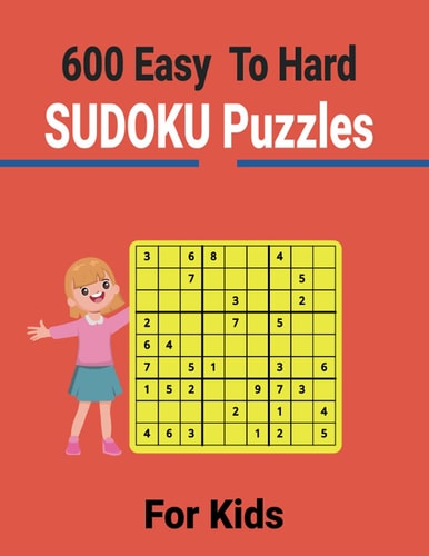 600 Easy to Hard Sudoku Puzzles for Kids Entertain Your Brain with Sudoku Puzzles