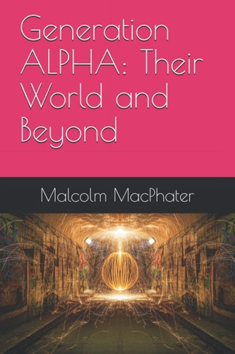 Generation ALPHA Their World and Beyond