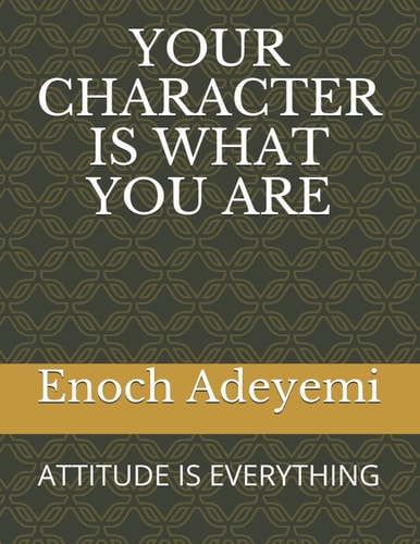Your Character Is What You Are Attitude Is Everything