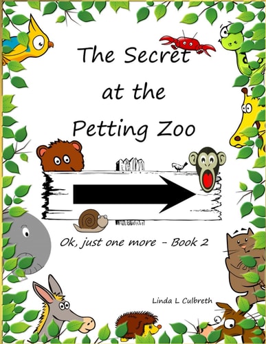 The Secret at The Petting Zoo Ok, Just One More - Book 2
