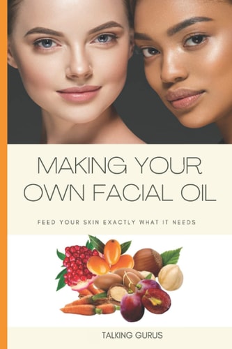 Make Your Own Facial Oil Feed Your Skin Exactly What It Needs