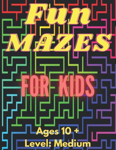 Fun Mazes For Kids Ages 10 and Up