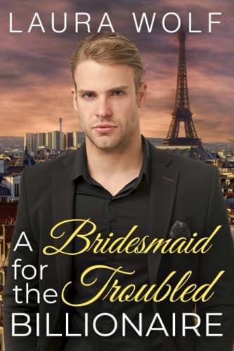 A Bridesmaid for the Troubled Billionaire A Clean Contemporary Romance