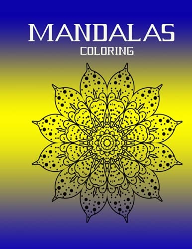 Mandalas Coloring Stress Relieving Mandala Designs for Adults Relaxation Mandala Coloring Book For Adults With Thick Artist Quality Paper Coloring Book for Adults Relaxation