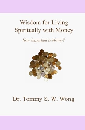 Wisdom for Living Spiritually with Money How Important is Money?