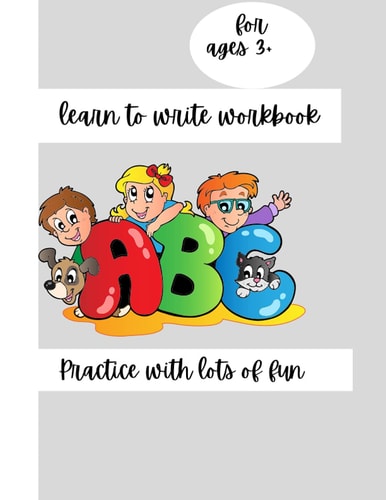 Learn to Write Workbook, a Fun Book to Practice Writing for Ages 3+