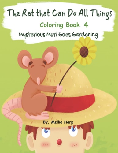 The Rat That Can Do All Things 4 (Mysterious Muri Goes Gardening Coloring Book)