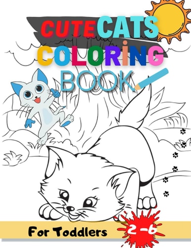 Cute Cat Coloring Book For Toddlers 50 Big Great Designs Cats and Kitten, Fun Activity for Children Aged 2-6