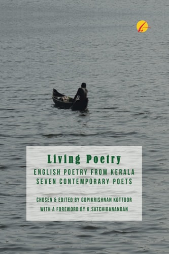 Living Poetry: English Poetry from Kerala, Seven Contemporary Poets A Poetry Anthology