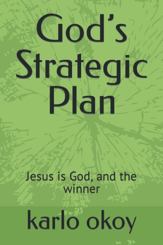 God's Strategic Plan Jesus is God, and the Winner
