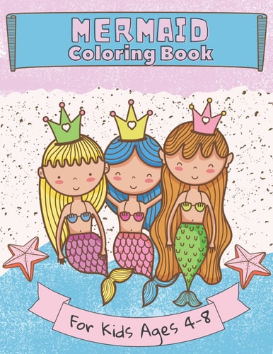 Mermaid Coloring Book for Kids Ages 4-8 Coloring Pages for Girls and Boys - Cute Sea Creatures - Gift for Mermaid Lovers