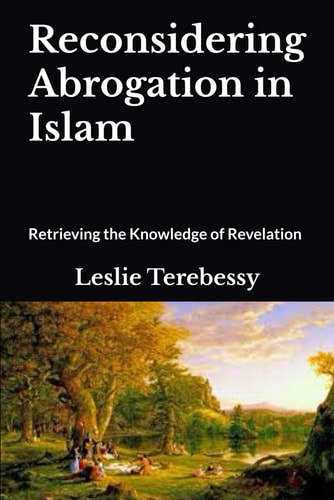Reconsidering Abrogation in Islam Retrieving the Knowledge of Revelation