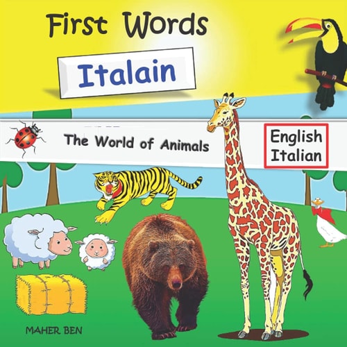 FIRST WORDS ITALIAN - ANIMALS Bilingual English-italian Book for Children Amazing Fun... with Animals Italian Learning Book for Children