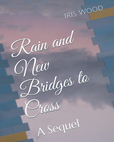 Rain and New Bridges to Cross A Sequel
