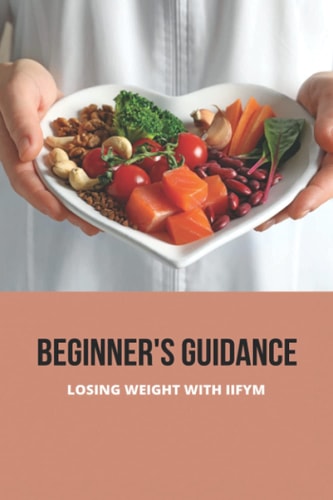 Beginner's Guidance Losing Weight With IIFYM: Iifym Diet Pros And Cons