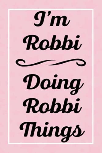 I'm Robbi Doing Robbi Things Perfect for Sketching Drawing Noting and Writing, 120 Pages, 6x9
