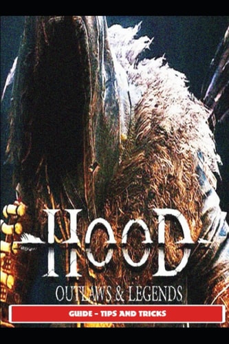Hood Outlaws and Legends Guide - Tips and Tricks