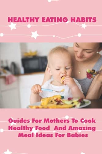 Healthy Recipes For Young Children Most Delicious Recipes For Kids To Cook At Home: Food For Babies