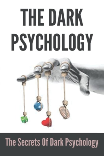 The Dark Psychology The Secrets Of Dark Psychology: And Voice