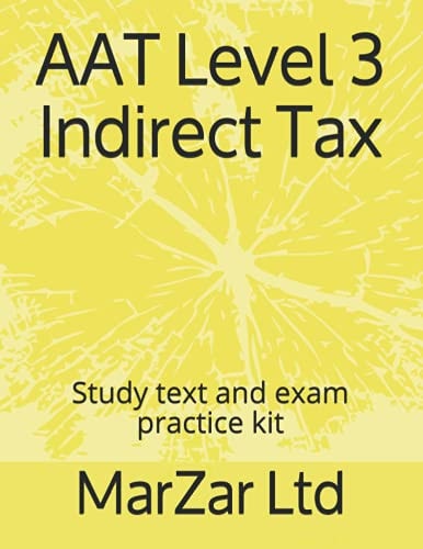 AAT Level 3 Indirect Tax Study Text and Exam Practice Kit