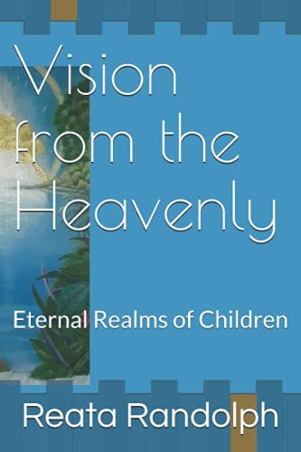 Vision from the Heavenly Eternal Realms of Children