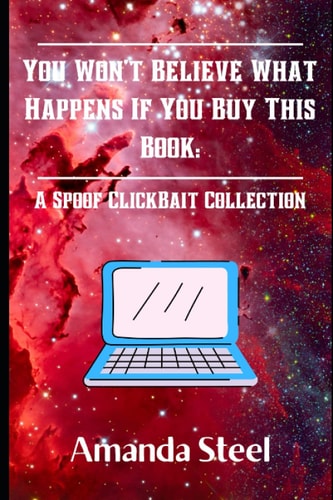 You Won't Believe What Happens If You Buy This Book A Spoof Clickbait Collection