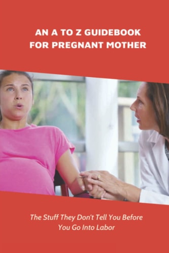 An A To Z Guidebook For Pregnant Mother The Stuff They Don't Tell You Before You Go Into Labor: Types Of Pregnancy