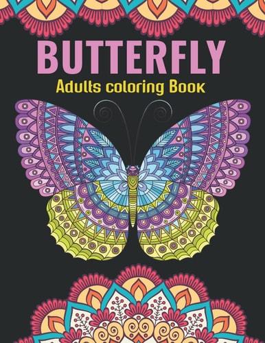 Butterfly Adults Coloring Book An Butterfly Coloring Book with Fun Easy, Amusement, Stress Relieving & Much More For Adults, Men, Girls, Boys & Teens